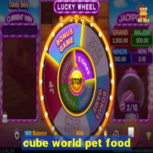 cube world pet food